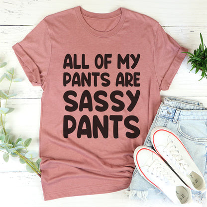 All of My Pants Are Sassy Pants T-Shirt