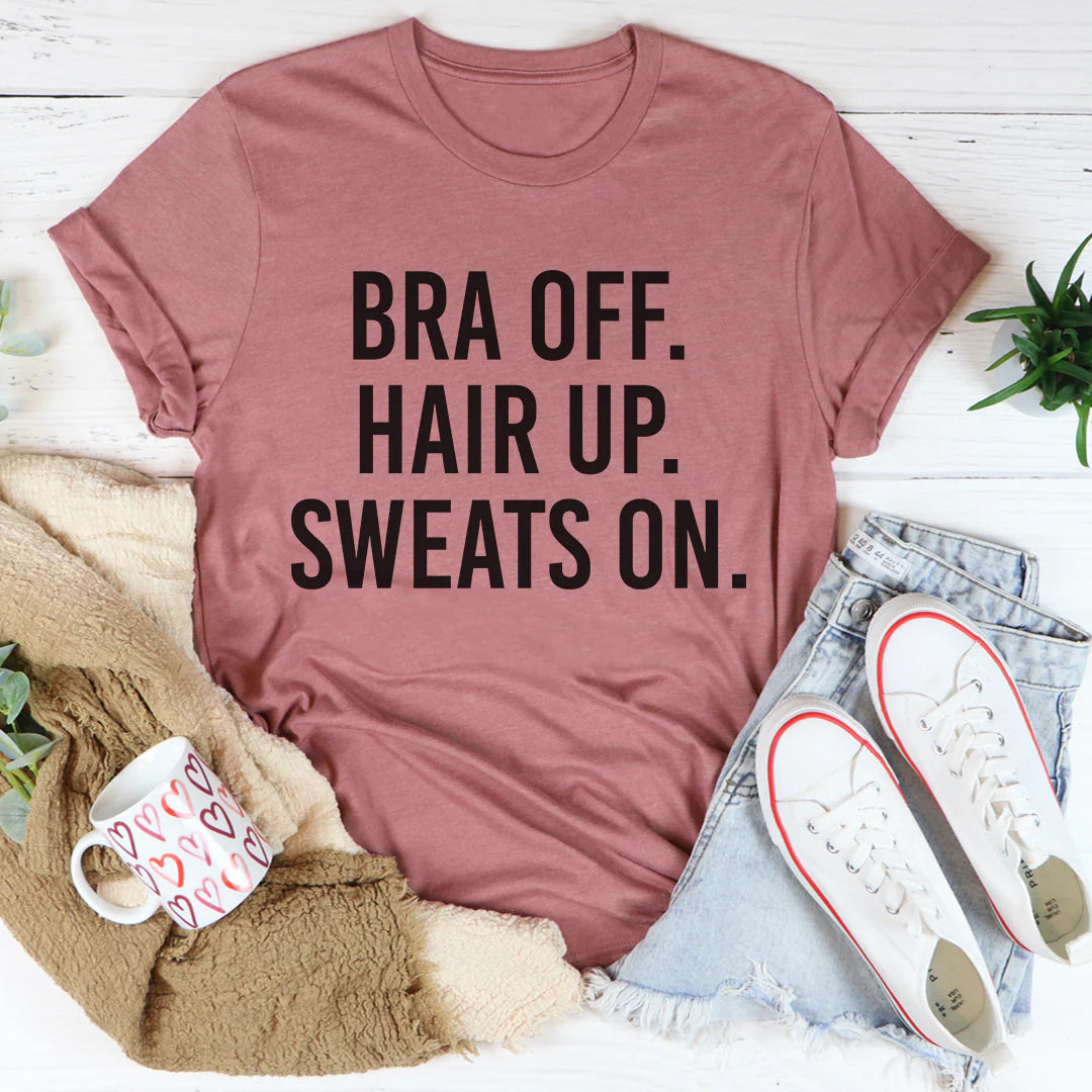 Bra off Hair up Sweats on T-Shirt