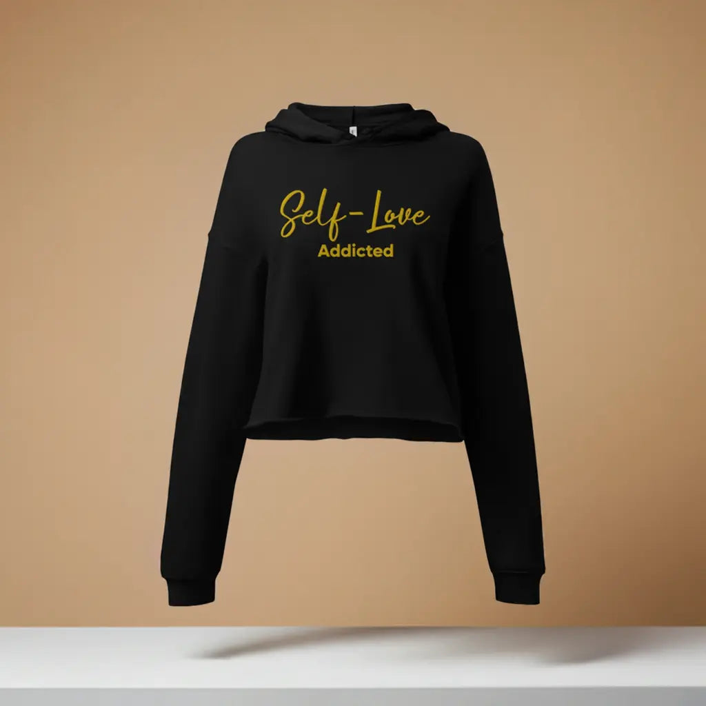 Crop Hoodie - Self Love Addicted with EMBROIDERY