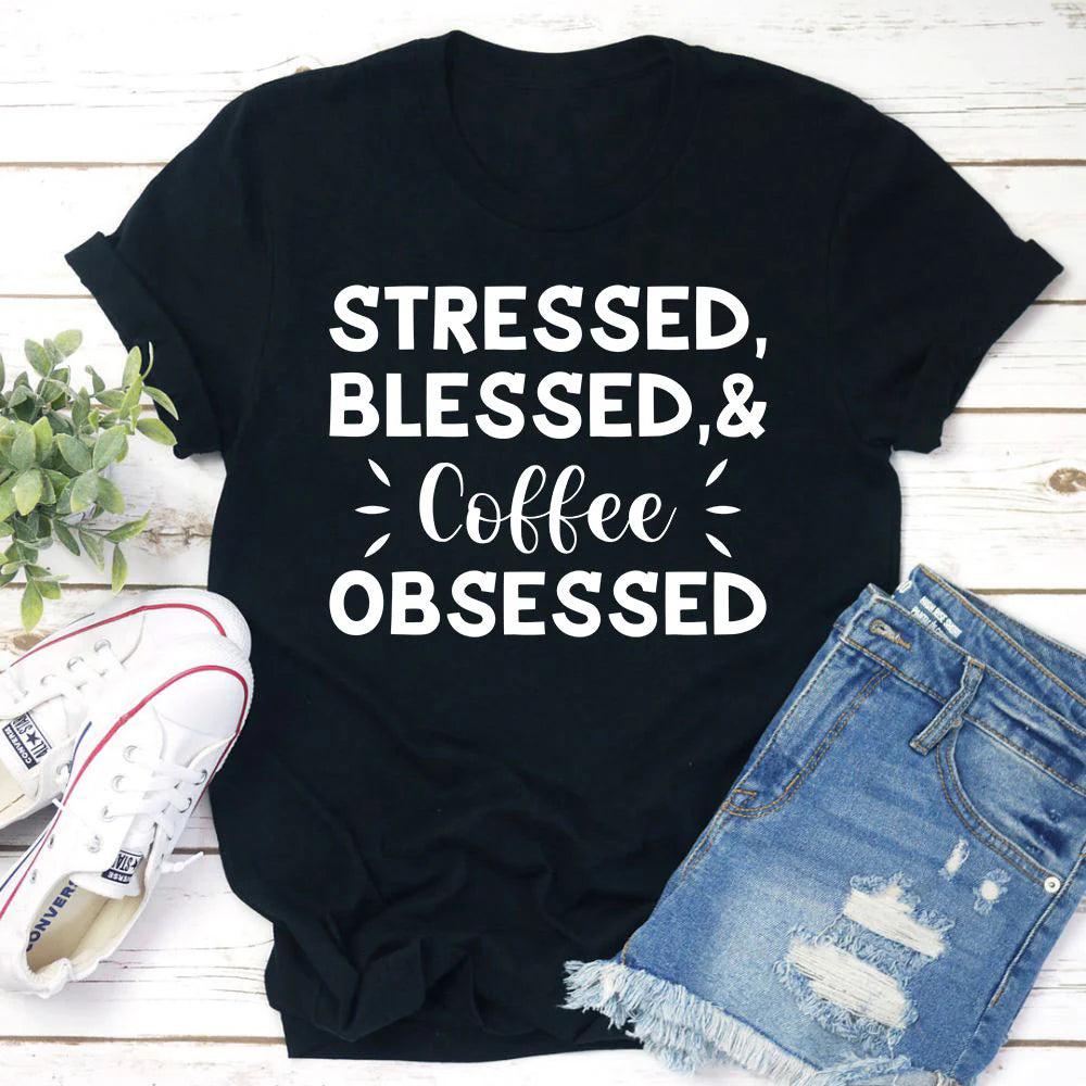 Stressed Blessed & Coffee Obsessed T-Shirt