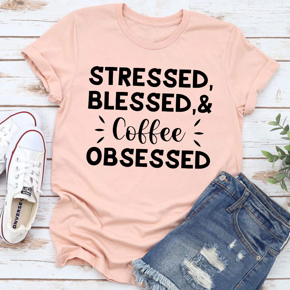 Stressed Blessed & Coffee Obsessed T-Shirt