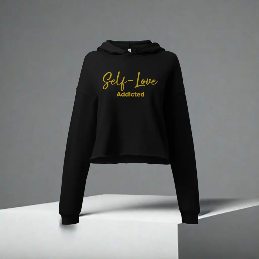 Crop Hoodie - Self Love Addicted with EMBROIDERY